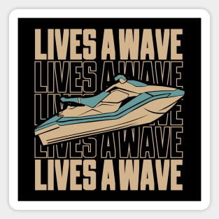 Fun Jet Ski Gift for Water Sport Lover: Life's Wave Ride It on a Jet ski Magnet